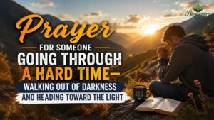 Prayers for Someone Going Through a Hard Time