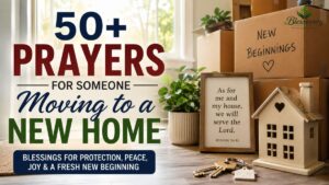50+ prayers for someone moving to a new home