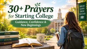 Prayers for starting college for guidance, confidence, and new beginnings